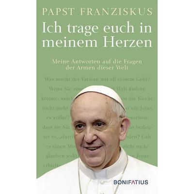 Ich trage euch in meinem Herzen, Gebundene Ausgabe von Papst Franziskus, Bonifatius Verlag, 978-3-89710-928-5