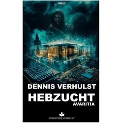 Hebzucht, Belletristik von Dennis Verhulst