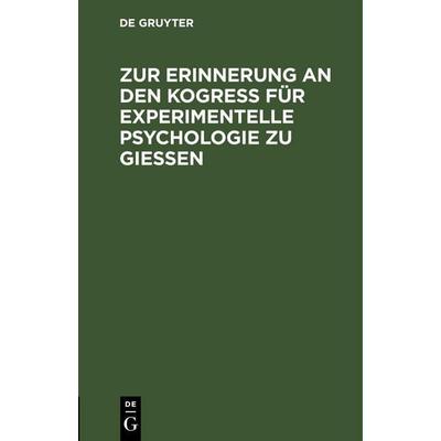 Zur Erinnerung an den Kogreß für experimentelle Psychologie zu Gießen, Gebundene Ausgabe von , De Gruyter Mouton, 978-3-11-260855-5