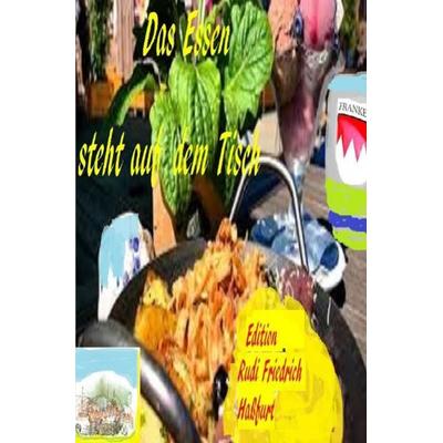 Das Essen steht auf dem Tisch, Taschenbuch von Augsfeld Hassfurt Knetzgau,Wolf Rieteriki,Rudi Friedrich, Epubli, 978-3-7549-7562-6