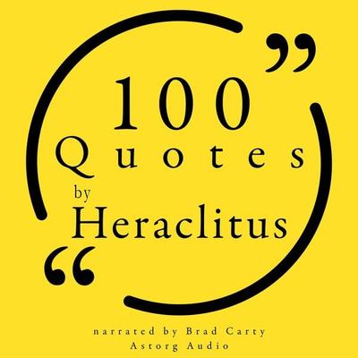 100 Quotes by Heraclitus of Ephesus - Heraclitus, Audio, 9782821178298