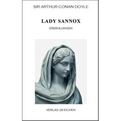 Arthur Conan Doyle: Ausgewählte Werke / Lady Sannox, Taschenbuch von Arthur Conan Doyle, Verlag 28 Eichen, 978-3-940597-18-2