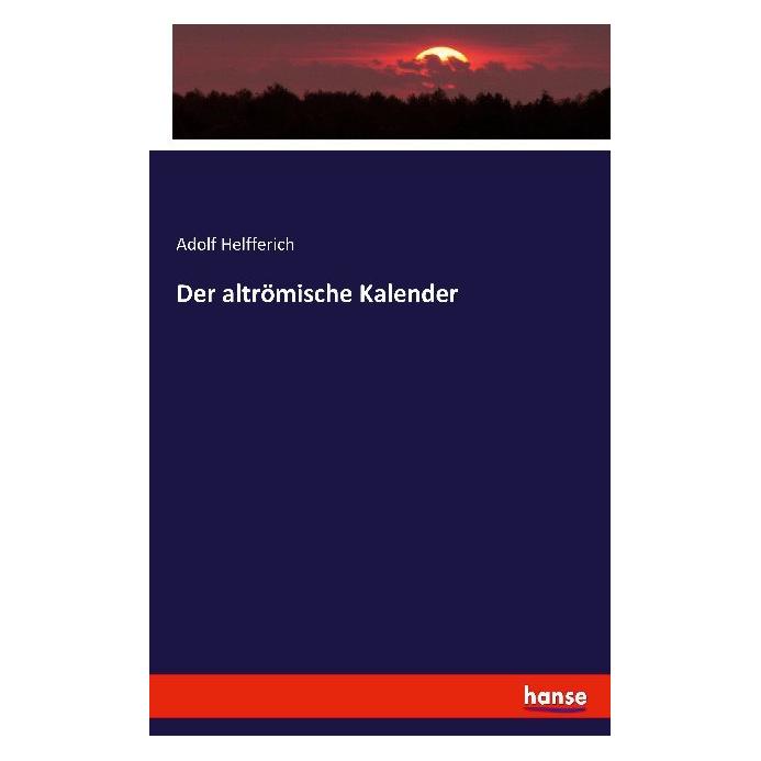 Hansebooks Der altrömische Kalender (Deutsch, Softcover, Adolf Helfferich) (35164530)