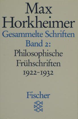Max Horkheimer - Max Horkheimer. Gesammelte Schriften - Taschenbuch-Ausgabe: Gesammelte Schriften in 19 Bänden: Band 2: Philosophische Frühschriften 1922-1932: BD 2 - Preis vom 10.10.2026 11:48:34 h