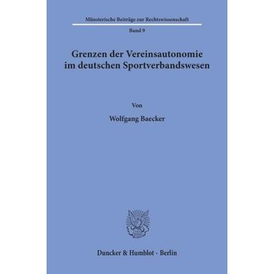 Grenzen der Vereinsautonomie im deutschen Sportverbandswesen., Taschenbuch von Wolfgang Baecker, Duncker & Humblot, 978-3-428-05803-7