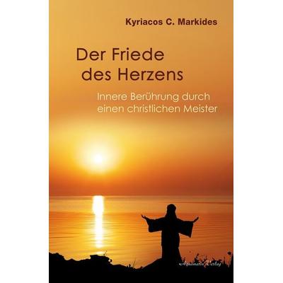 Der Friede des Herzens, Gebundene Ausgabe von Kyriacos C. Markides, Aquamarin, 978-3-89427-877-9