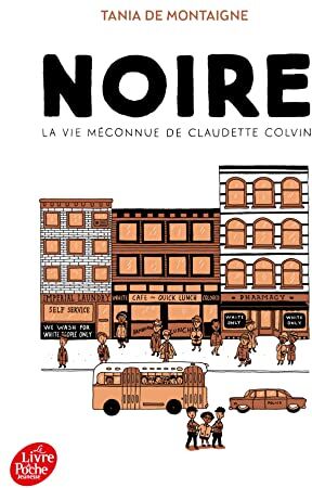 Montaigne, Tania de - Noire : la vie méconnue de Claudette Colvin - Preis vom 09.10.2026 07:28:09 h