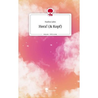 Herz! (& Kopf). Life is a Story - story.one, Gebundene Ausgabe von Nadine Jahn, Storylution, 978-3-7115-5498-7