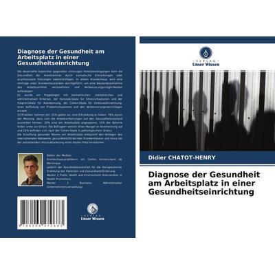 Diagnose der Gesundheit am Arbeitsplatz in einer Gesundheitseinrichtung, Taschenbuch von Didier Chatot-Henry, Verlag Unser Wissen, 978-620-4-47268-3