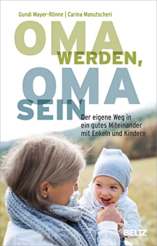 Gundi Mayer-Rönne - Oma werden, Oma sein: Der eigene Weg in ein gutes Miteinander mit Enkeln und Kindern - Preis vom 13.10.2026 11:25:28 h