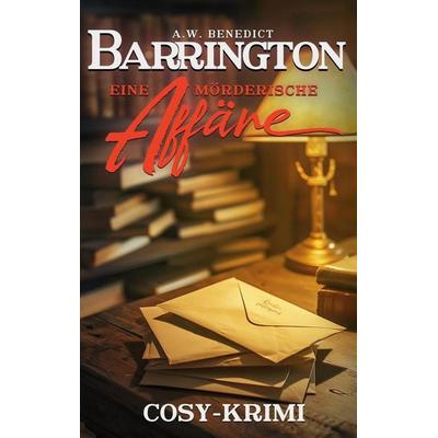 Barrington-Eine mörderische Affäre Band 3, Taschenbuch von A.W. Benedict, BoD – Books on Demand, 978-3-7583-6570-6