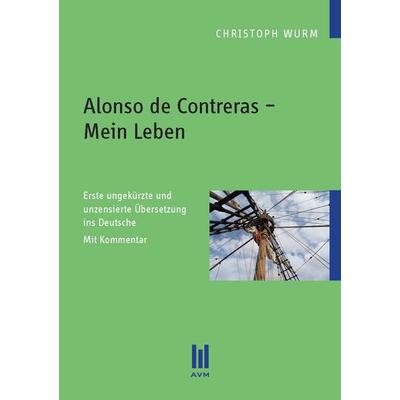 Alonso de Contreras – Mein Leben, Taschenbuch von Christoph Wurm, Akademische Verlagsgemeinschaft München, 978-3-86924-313-9