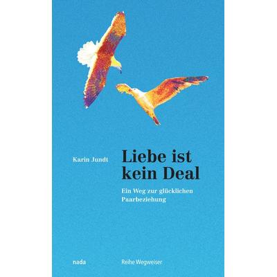 Liebe ist kein Deal, Taschenbuch von Karin Jundt, Nada, 978-3-907091-16-6