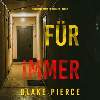 Für Immer (Ein Morgan-Cross-FBI-Thriller – Band 5) - Blake Pierce, Audio, 9798894820750