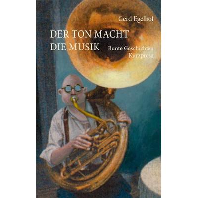 Der Ton macht die Musik, Taschenbuch von Gerd Egelhof, BoD – Books on Demand, 978-3-8391-5506-6