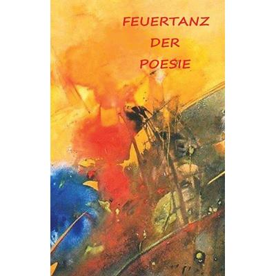 Feuertanz der Poesie, Taschenbuch von , BoD - Books on Demand, 978-3-9503628-3-1