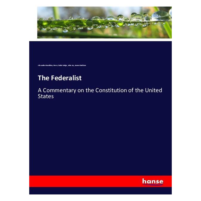 Hansebooks The Federalist (Englisch, Softcover, Alexander Hamilton, Henry Cabot Lodge, James Madison, John Jay) (56115558)