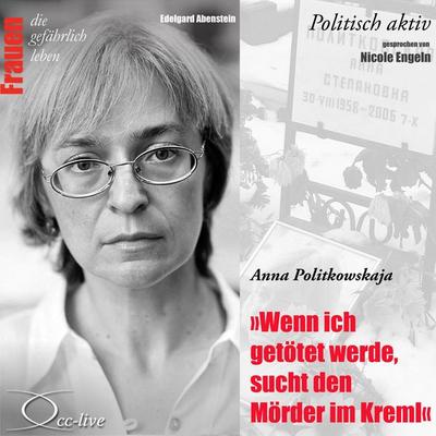 Wenn ich getötet werde, sucht den Mörder im Kreml - Anna Politkowskaja - Edelgard Abenstein, Audio, 9783942416795