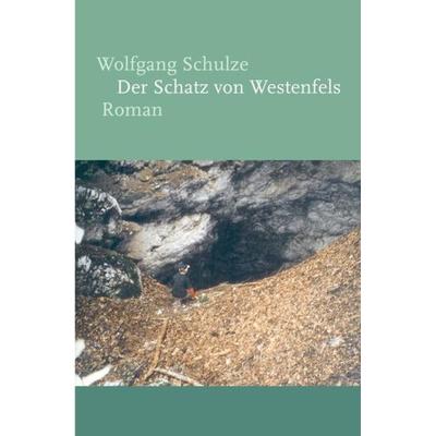 Der Schatz von Westenfels, Taschenbuch von Wolfgang Schulze, Epubli, 978-3-86582-548-3