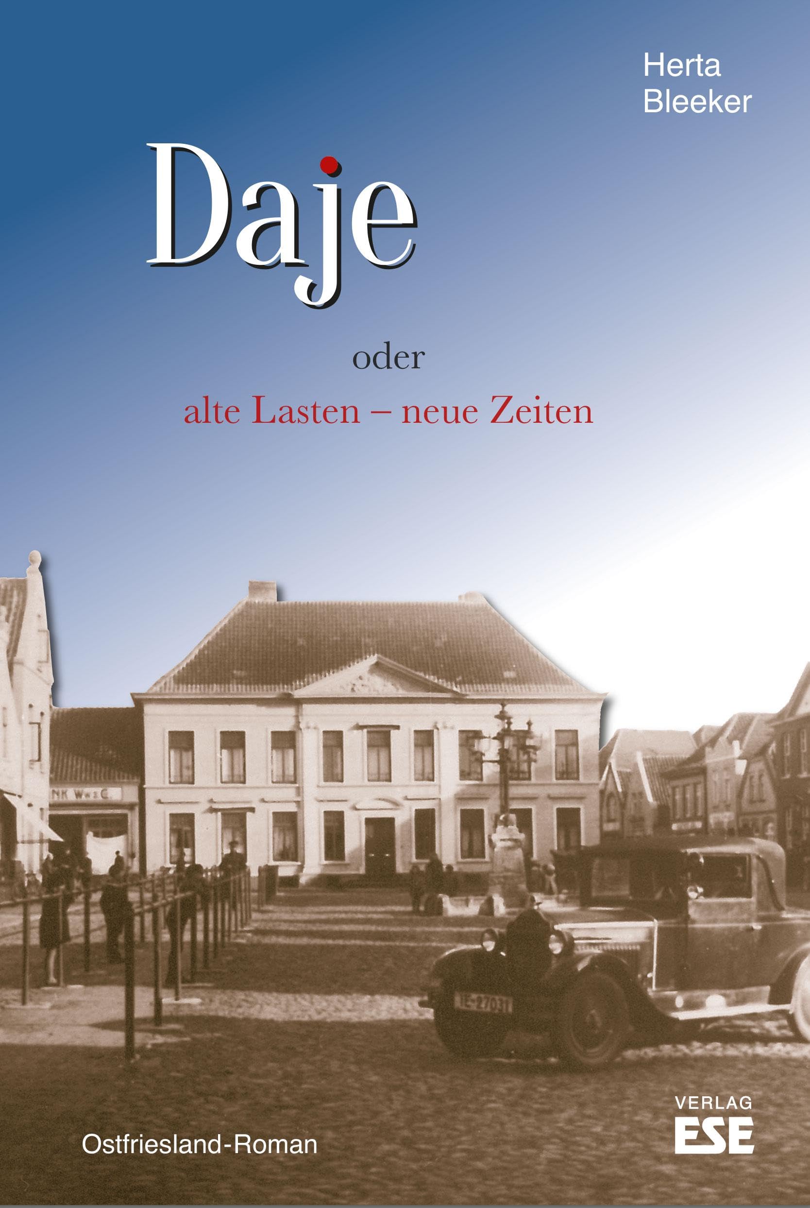 Herta Bleeker - Daje oder alte Lasten – neue Zeiten: Ostfriesland-Roman (Daje: alte Lasten – neue Zeiten) - Preis vom 09.10.2026 07:28:09 h