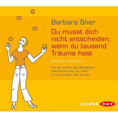 Du musst dich nicht entscheiden, wenn du tausend Träume hast - Barbara Sher, CD, 9783862311835