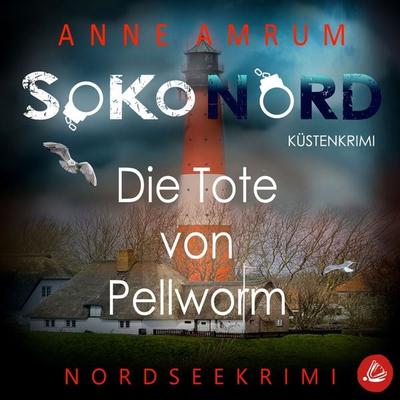 SoKo Nord - Die Tote von Pellworm: Küstenkrimi Nordseekrimi - Anne Amrum, Audio, 4099995454376