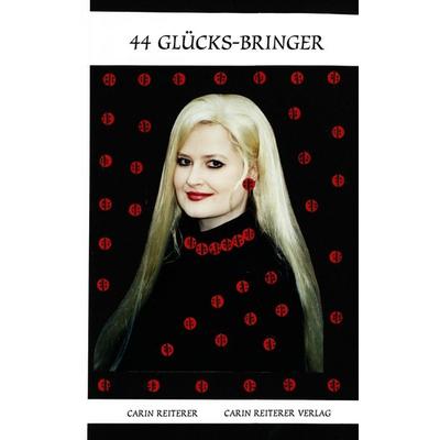 44 Glücks-Bringer, Taschenbuch von Carin Reiterer, Reiterer, C, 978-3-9811541-4-6