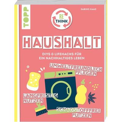 Rethink Haushalt. Schadstofffrei putzen, langfristig nutzen, umweltfreundlich pflegen., Taschenbuch von Sabine Haag, Frechverlag GmbH,