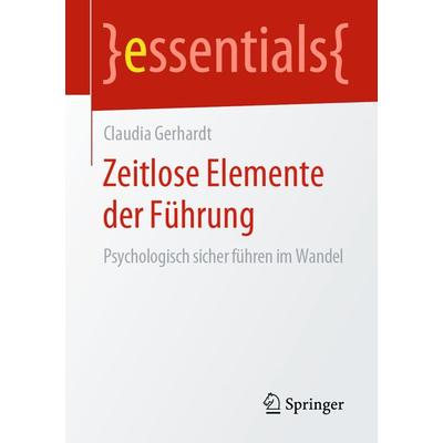 Zeitlose Elemente der Führung, Taschenbuch von Claudia Gerhardt, Springer Fachmedien Wiesbaden GmbH, 978-3-658-27875-5