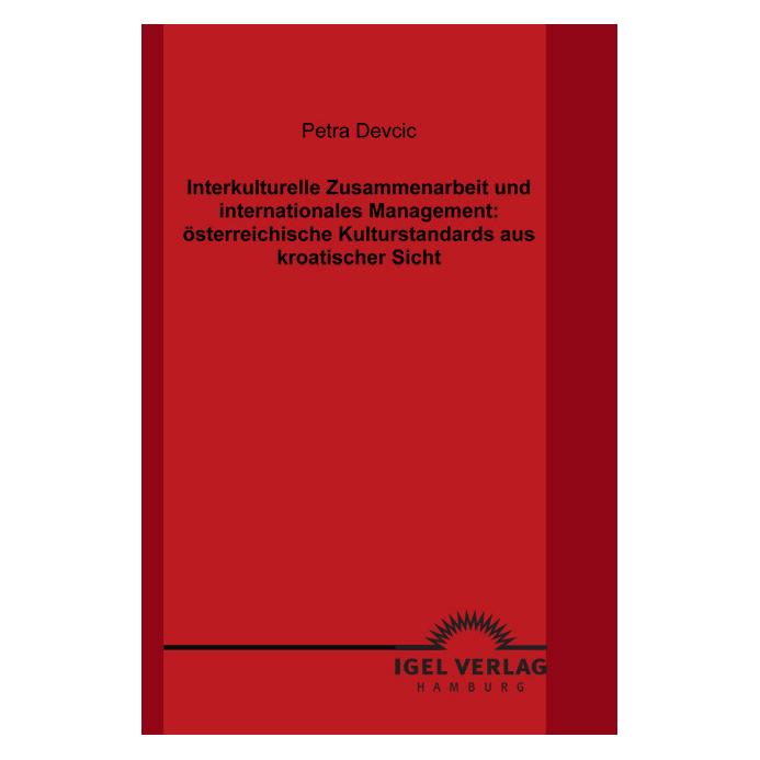 Igel Records Interkulturelle Zusammenarbeit und internationales Management: österreichische Kulturstandards aus k (Deutsch, Softcover, Petra Devcic) (55203927)