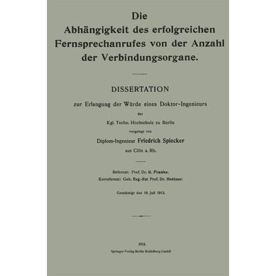 Die Abhängigkeit des erfolgreichen Fernsprechanrufes von der Anzahl der Verbindungsorgane, Taschenbuch von Friedrich Spiecker, Springer Berlin,
