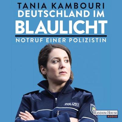 Deutschland im Blaulicht - Tania Kambouri, Audio, 9783837135237