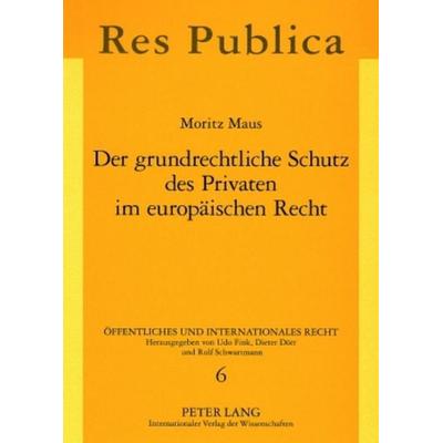Der grundrechtliche Schutz des Privaten im europäischen Recht, Taschenbuch von Moritz Maus, Peter Lang GmbH, Internationaler Verlag der