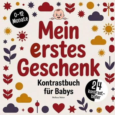 Mein erstes Geschenk zur Geburt - Kontrastbuch für Babys, Taschenbuch von Melissa Meier, BoD – Books on Demand, 978-3-695-72676-9