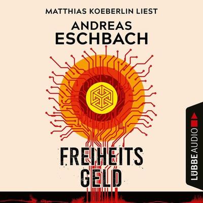 Freiheitsgeld - Andreas Eschbach, Audio, 4066004600055