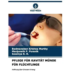 Pflege Für Kavität Münde Für Flüchtlinge, Fachbücher von Manjunath P. Puranik, Sowmya K. R., Badmanaban Krishna Murthy