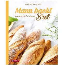 Mann backt mediterranes Brot, Ratgeber von Marian Moschen