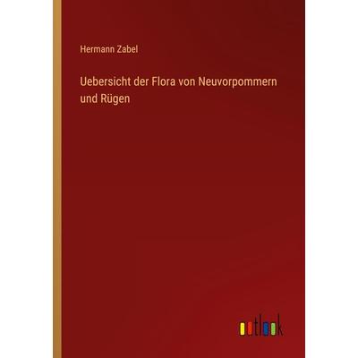 Uebersicht der Flora von Neuvorpommern und Rügen, Taschenbuch von Hermann Zabel, Outlook, 978-3-368-40640-0