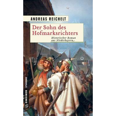 Der Sohn des Hofmarksrichters, Taschenbuch von Andreas Reichelt, Gmeiner-Verlag, 978-3-8392-2514-1