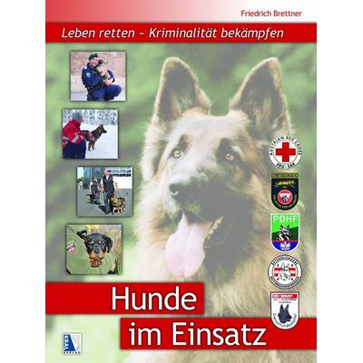 Hunde im Einsatz, Gebundene Ausgabe von Friedrich Brettner, KRAL, 978-3-99024-760-0