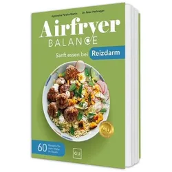 Airfryer Balance – Sanft essen bei Reizdarm, Ratgeber von Peter Heilmeyer, Agnieszka Peralta Martin