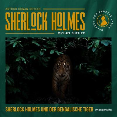 Sherlock Holmes und der Bengalische Tiger - Arthur Conan Doyle,Michael Buttler, Audio, 9783991408871