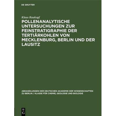 Pollenanalytische Untersuchungen zur Feinstratigraphie der Tertiärkohlen von Mecklenburg, Berlin und der Lausitz, Gebundene Ausgabe von Klaus Raukopf,
