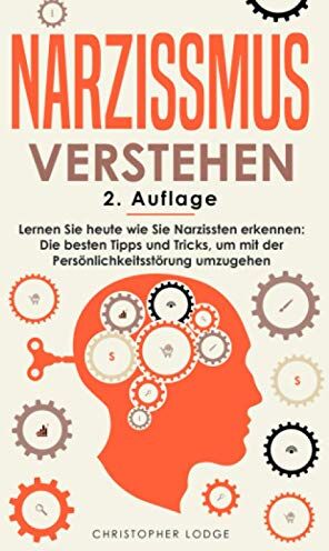 Christopher Lodge - Narzissmus verstehen: Lernen Sie heute wie Sie Narzissten erkennen: Die besten Tipps und Tricks, um mit der Persönlichkeitsstörung umzugehen - Preis vom 17.10.2026 19:25:27 h