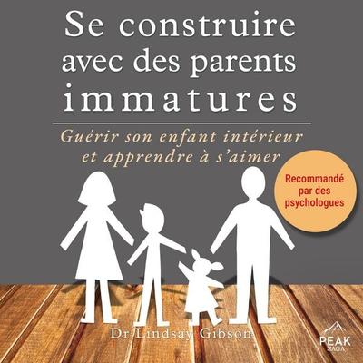 Se construire avec des parents immatures - Lindsay Gibson, Audio, 9781628619430