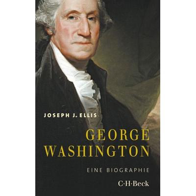 George Washington, Taschenbuch von Joseph J. Ellis, C.H. Beck, 978-3-406-70712-4