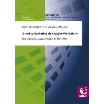 Guerilla-Marketing als kreative Werbeform, Taschenbuch von Frank Huber,Frederik Meyer,Corinna Nachtigall, Josef Eul Verlag, 978-3-89936-837-6