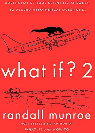 Randall Munroe - What If?2: Additional Serious Scientific Answers to Absurd Hypothetical Questions - Preis vom 17.10.2026 19:25:27 h