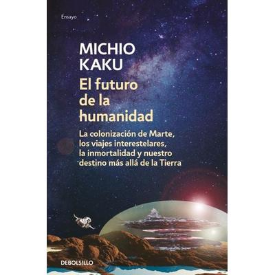 El Futuro de la Humanidad / The Future of Humanity, Taschenbuch von Michio Kaku, PRH Grupo Editorial, 978-607-38-2849-9