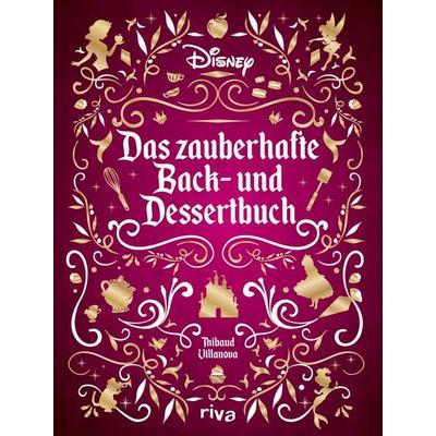 Disney: Das zauberhafte Back- und Dessertbuch, Gebundene Ausgabe von Thibaud Villanova, Riva, 978-3-7423-2538-9